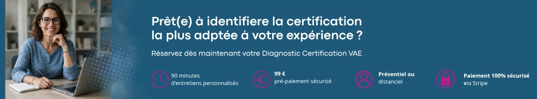 Prêt(e) à identifiere la certification la plus adptée à votre expérience Réservez dès maintenant votre Diagnostic Certification VAE rognée
